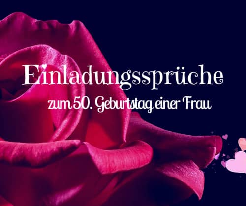 Einladungssprüche zum 50. Geburtstag einer Frau