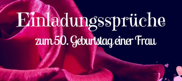 Einladungsspruche Zum 50 Geburtstag Einer Frau Einladungskarten