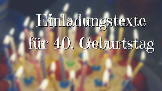 Einladungstexte Fur 40 Geburtstag Lustig Und Witzig Fur Frau Und Mann Einladungskartenbday De